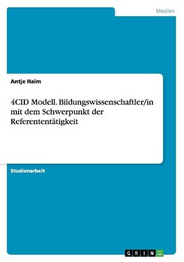 4CID Modell. Bildungswissenschaftler/in mit dem Schwerpunkt der Referententätigkeit