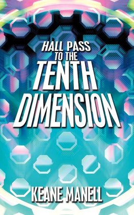 Hall Pass to the Tenth Dimension