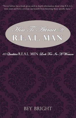 How To Attract a R.E.A.L. Man