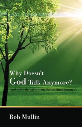 Why Doesn't God Talk Any More?