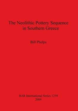 The Neolithic Pottery Sequence in Southern Greece