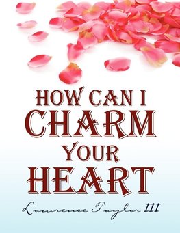 How Can I Charm Your Heart