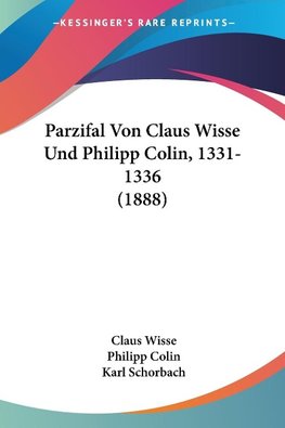 Parzifal Von Claus Wisse Und Philipp Colin, 1331-1336 (1888)