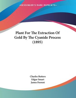 Plant For The Extraction Of Gold By The Cyanide Process (1895)