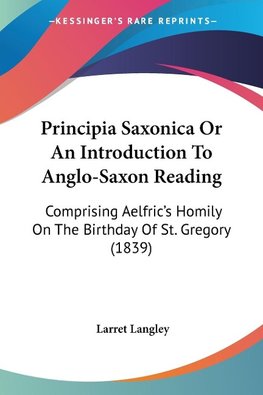 Principia Saxonica Or An Introduction To Anglo-Saxon Reading