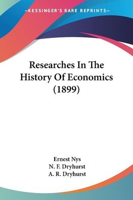 Researches In The History Of Economics (1899)