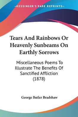 Tears And Rainbows Or Heavenly Sunbeams On Earthly Sorrows