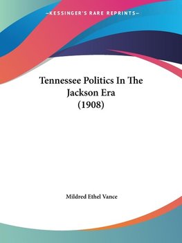 Tennessee Politics In The Jackson Era (1908)