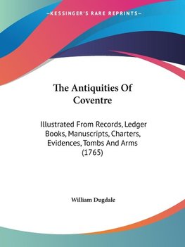 The Antiquities Of Coventre