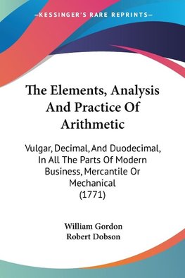 The Elements, Analysis And Practice Of Arithmetic