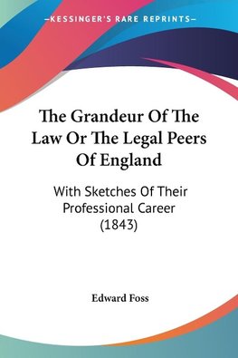 The Grandeur Of The Law Or The Legal Peers Of England