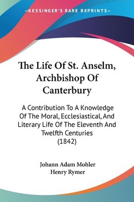 The Life Of St. Anselm, Archbishop Of Canterbury