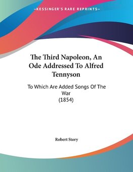 The Third Napoleon, An Ode Addressed To Alfred Tennyson