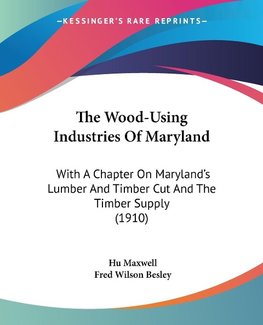 The Wood-Using Industries Of Maryland