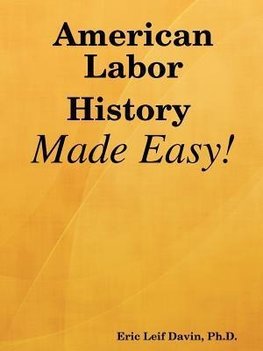 American Labor History Made Easy!