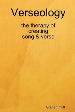 Verseology the therapy of creating Song & Verse