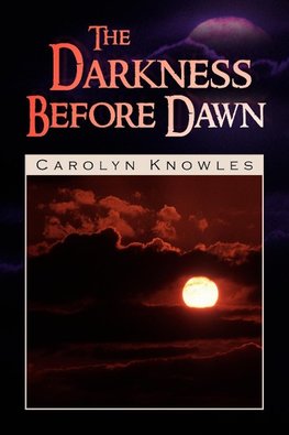 The Darkness Before Dawn