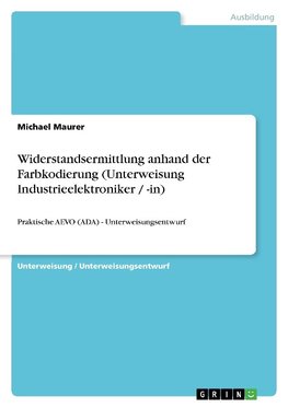 Widerstandsermittlung anhand der Farbkodierung (Unterweisung Industrieelektroniker / -in)