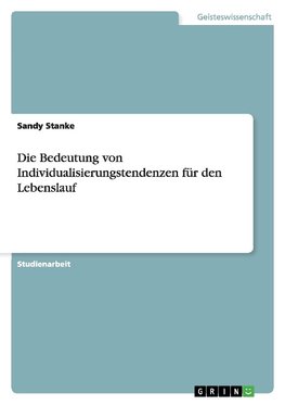 Die Bedeutung von Individualisierungstendenzen für den Lebenslauf