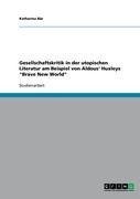 Gesellschaftskritik in der utopischen Literatur am Beispiel von Aldous' Huxleys "Brave New World"