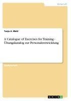 A Catalogue of Exercises for Training - Übungskatalog zur Personalentwicklung