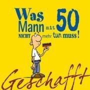 Geschafft! Was Mann mit 50 nicht mehr tun muss!