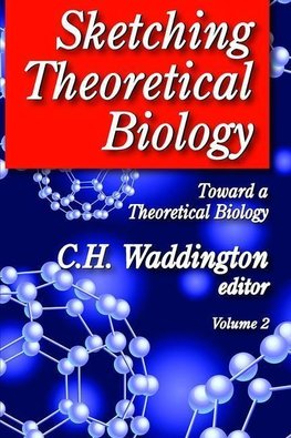 Waddington, C: Sketching Theoretical Biology