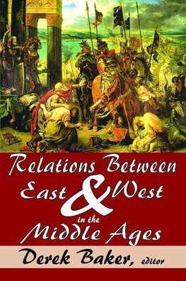 Baker, D: Relations Between East and West in the Middle Ages