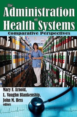 Arnold, M: The Administration of Health Systems