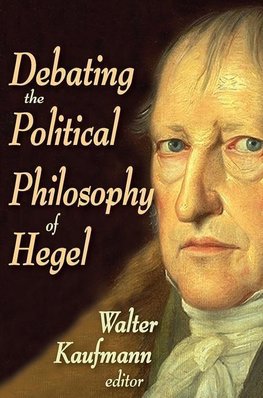 Kaufman, W: Debating the Political Philosophy of Hegel