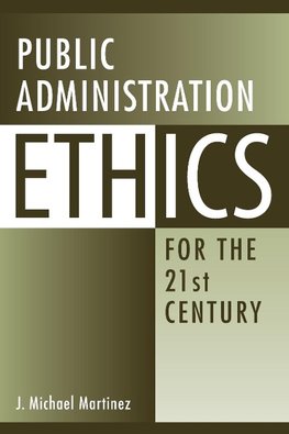 Public Administration Ethics for the 21st Century