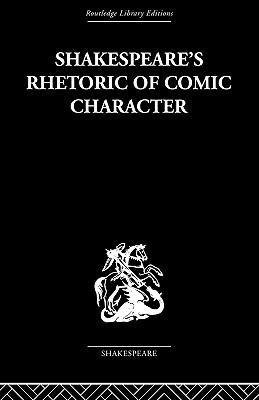 Newman, K: Shakespeare's Rhetoric of Comic Character