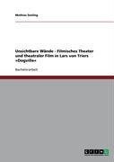 Unsichtbare Wände - Filmisches Theater und theatraler Film in Lars von Triers »Dogville«