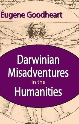 Goodheart, E: Darwinian Misadventures in the Humanities