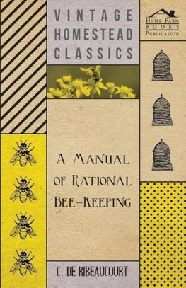 A Manual Of Rational Bee-Keeping