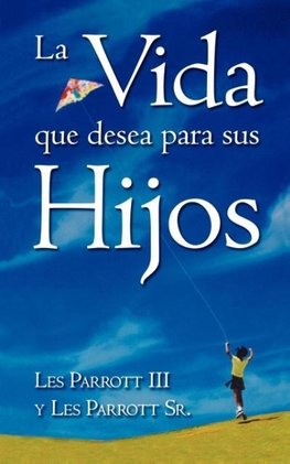 La Vida Que Desea Para Sus Hijos