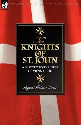 Knights of St John: a History to the Siege of Vienna, 1688