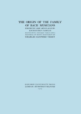 The Origin of the Family of Bach Musicians. Ursprung der Musicalisch-Bachischen Familie. (Facsimile 1929).