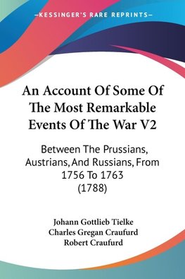 An Account Of Some Of The Most Remarkable Events Of The War V2