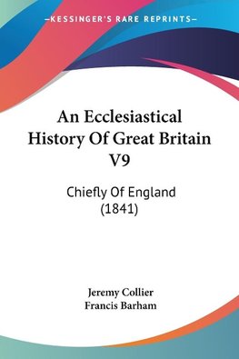 An Ecclesiastical History Of Great Britain V9