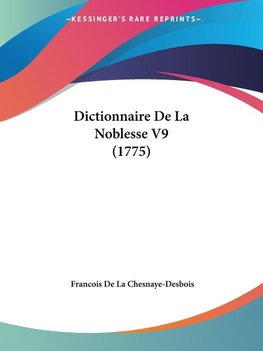 Dictionnaire De La Noblesse V9 (1775)