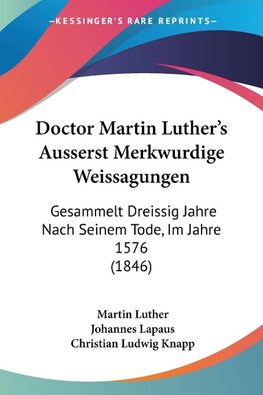 Doctor Martin Luther's Ausserst Merkwurdige Weissagungen