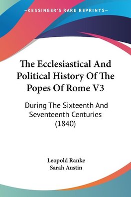 The Ecclesiastical And Political History Of The Popes Of Rome V3