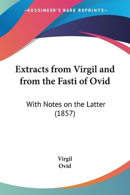 Extracts from Virgil and from the Fasti of Ovid