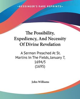 The Possibility, Expediency, And Necessity Of Divine Revelation