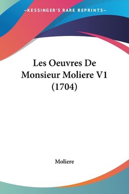 Les Oeuvres De Monsieur Moliere V1 (1704)