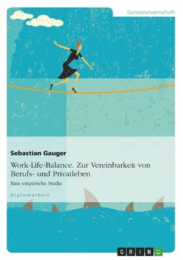 Work-Life-Balance. Zur Vereinbarkeit von Berufs- und Privatleben