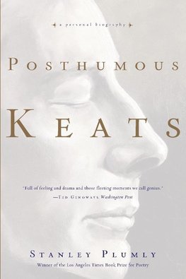 Plumly, S: Posthumous Keats - A Personal Biography