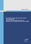 Die Einführung der Zinsschranke und die Neuregelung der Gesellschafterfremdfinanzierung im Rahmen der Unternehmensteuerreform 2008