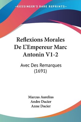 Reflexions Morales De L'Empereur Marc Antonin V1-2